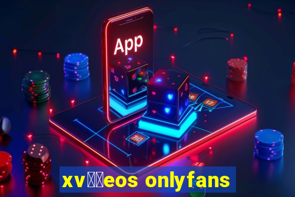 xv閾哾eos onlyfans