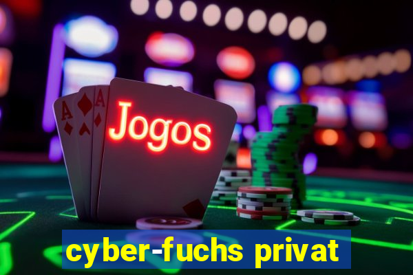 cyber-fuchs privat