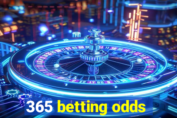 365 betting odds