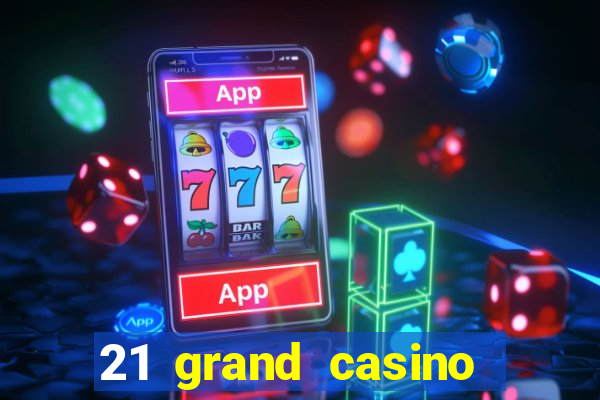 21 grand casino free spins