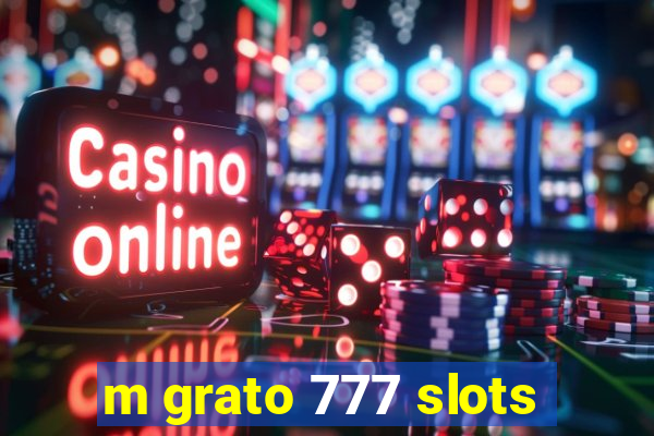 m grato 777 slots