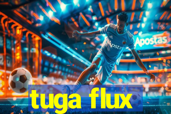 tuga flux