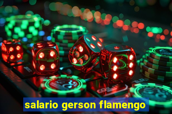 salario gerson flamengo