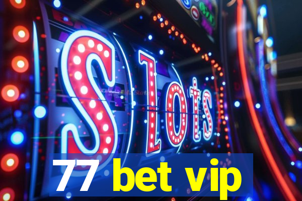 77 bet vip