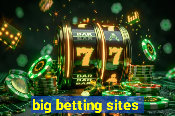 big betting sites