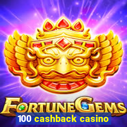 100 cashback casino