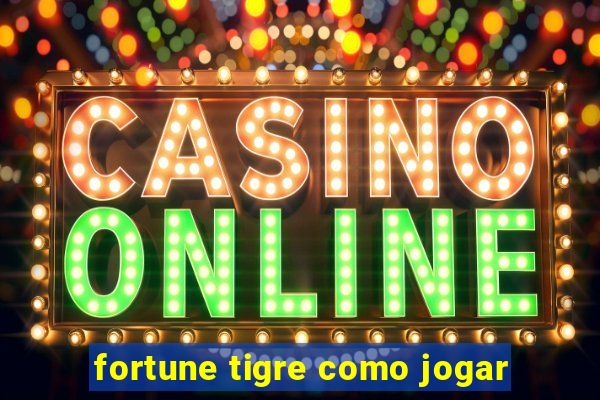 fortune tigre como jogar