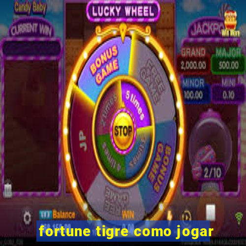 fortune tigre como jogar