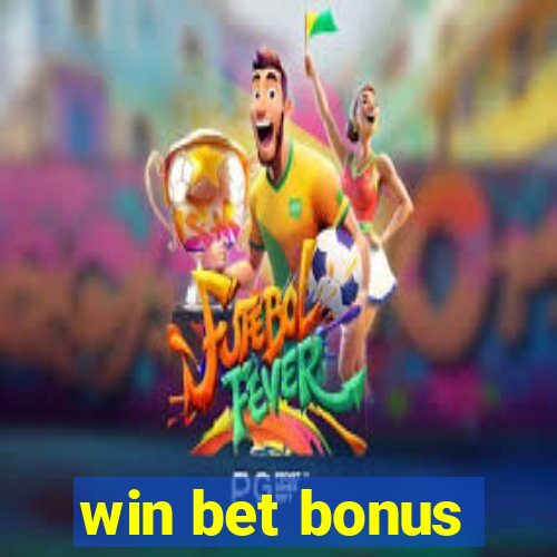 win bet bonus