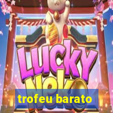 trofeu barato