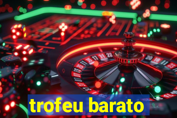 trofeu barato