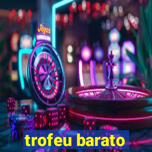 trofeu barato