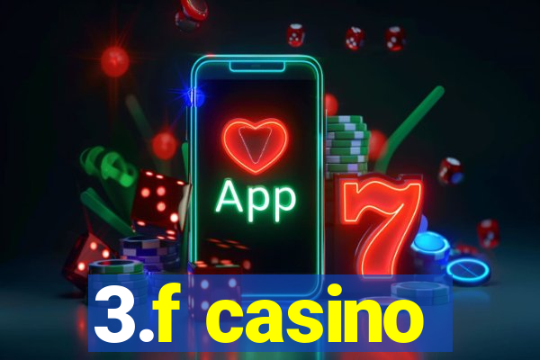 3.f casino