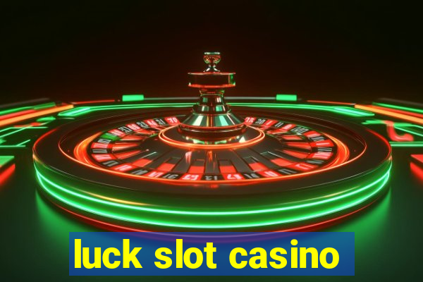 luck slot casino