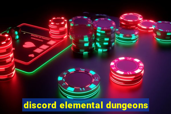 discord elemental dungeons