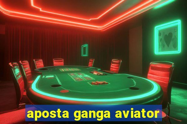 aposta ganga aviator