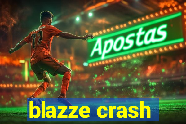 blazze crash