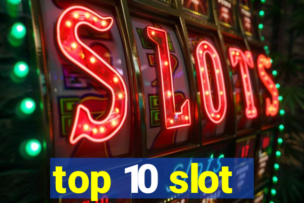 top 10 slot