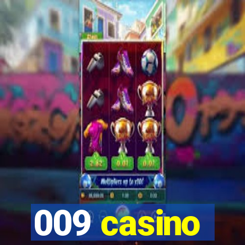 009 casino