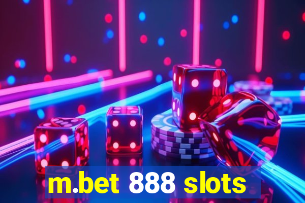 m.bet 888 slots