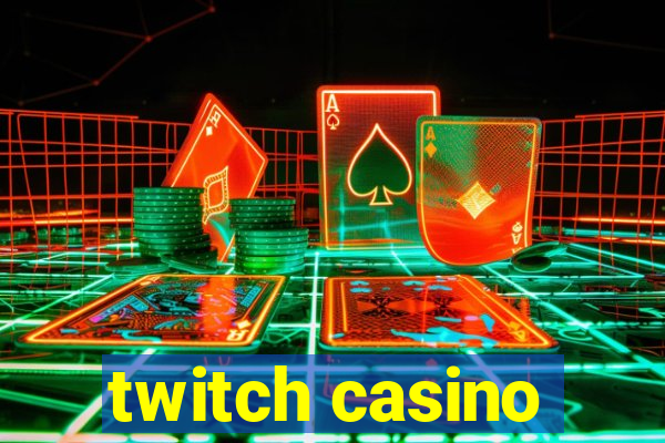 twitch casino