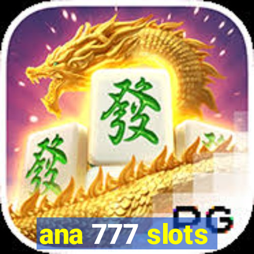 ana 777 slots