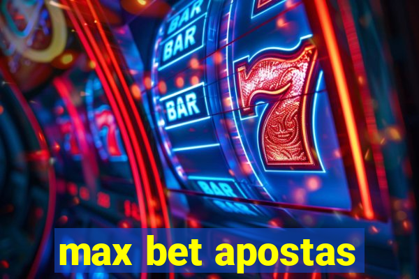 max bet apostas