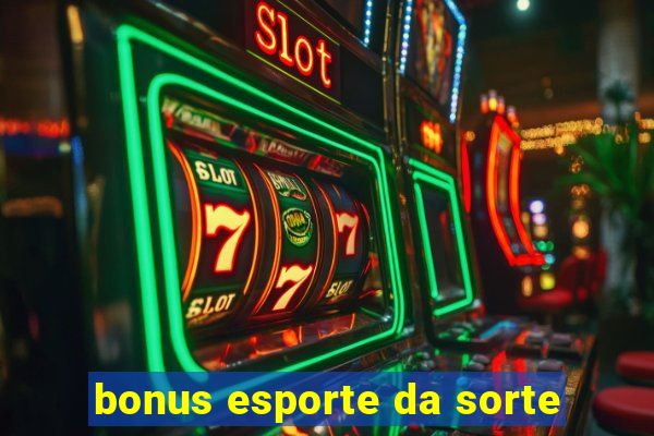 bonus esporte da sorte