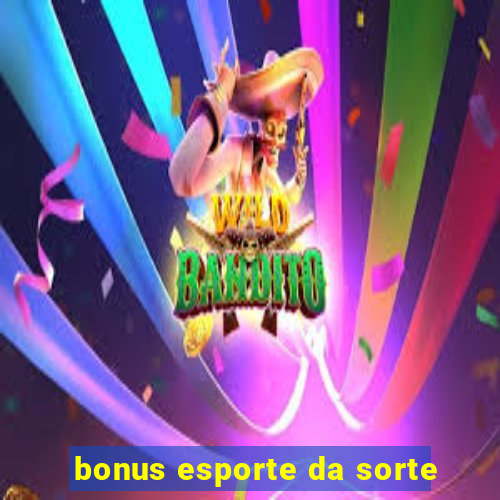 bonus esporte da sorte