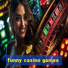 funny casino games