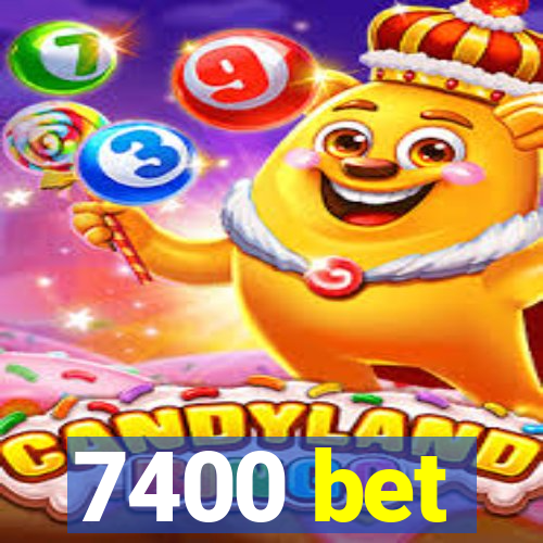 7400 bet