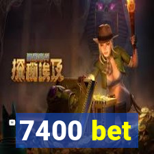 7400 bet