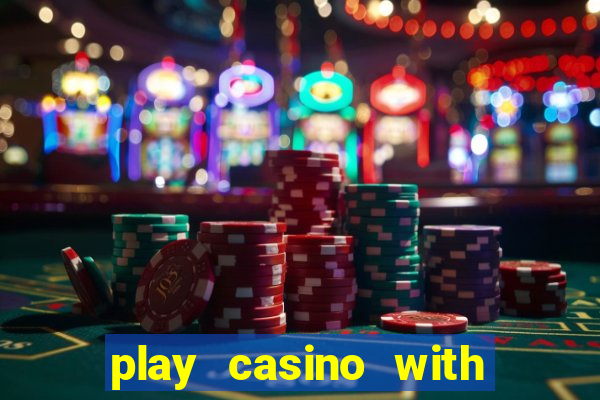 play casino with real money