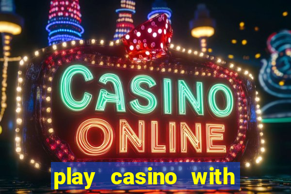 play casino with real money