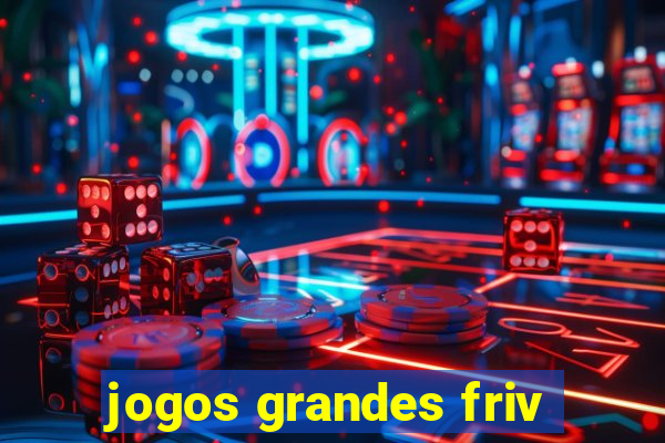 jogos grandes friv