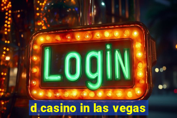 d casino in las vegas