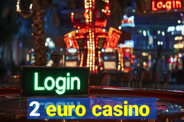 2 euro casino