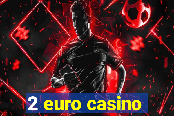 2 euro casino