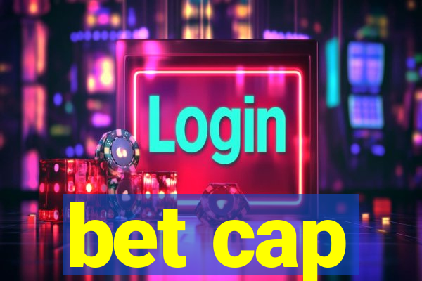 bet cap