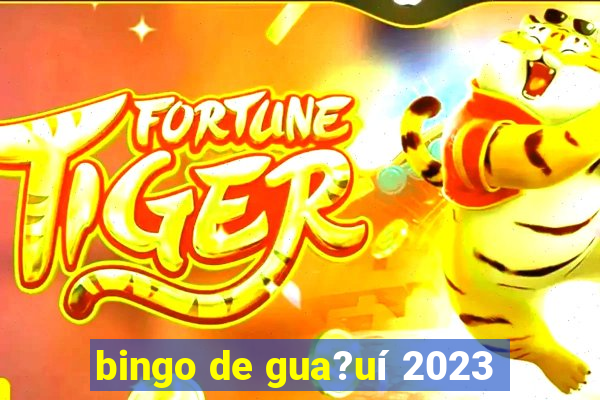 bingo de gua?uí 2023