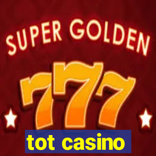 tot casino