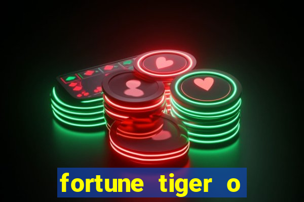 fortune tiger o que é