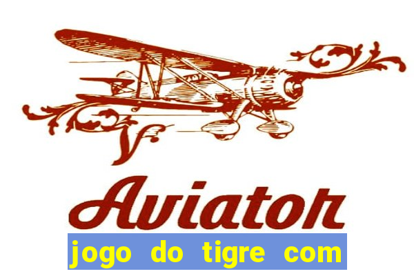 jogo do tigre com b?nus grátis