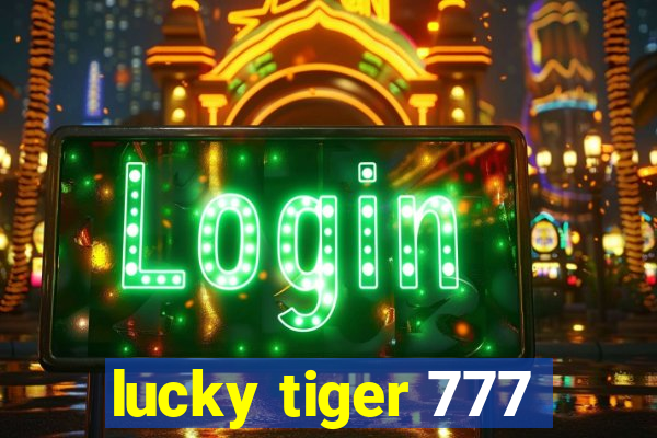 lucky tiger 777