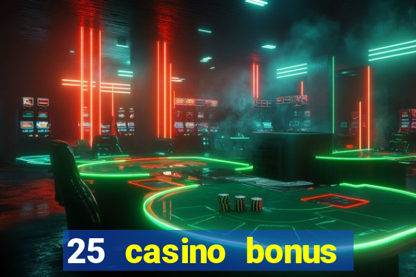 25 casino bonus ohne einzahlung