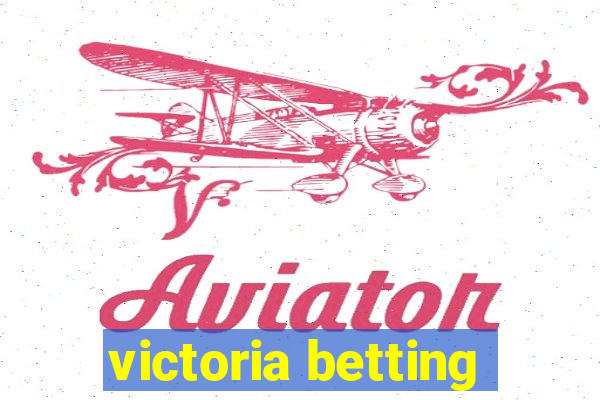 victoria betting