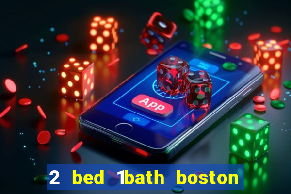 2 bed 1bath boston casino cambridge somerville