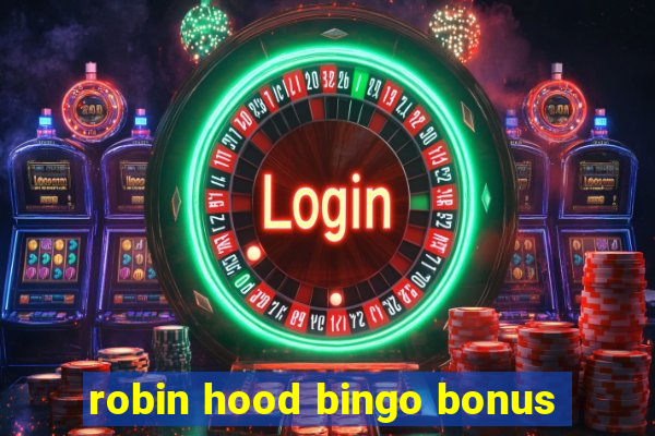 robin hood bingo bonus