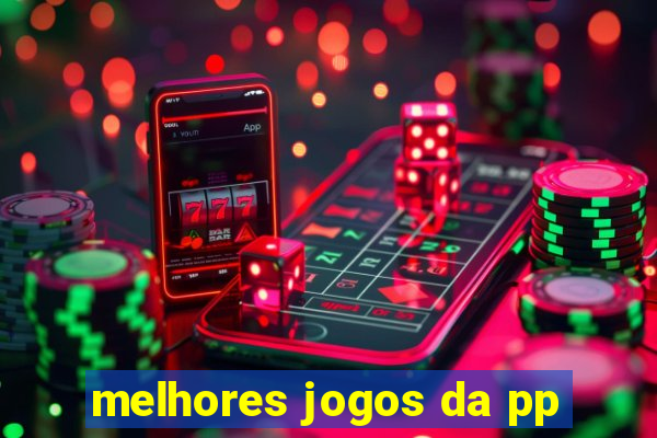 melhores jogos da pp