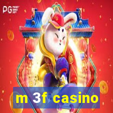 m 3f casino